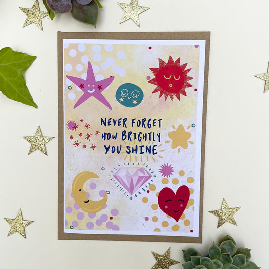 Never Forget How Brightly You Shine Greeting Card | Inner Peace | Wellbeing | Friend Card | Cheer Up Card | Affirmation Card | Meditation |